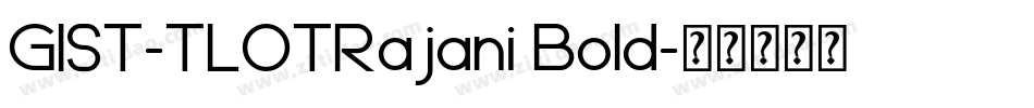 GIST-TLOTRajani Bold字体转换